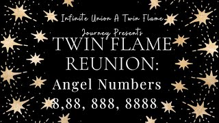 Twin Flame Reunion Angel Number 8 88 888 8888 [upl. by Noryak]