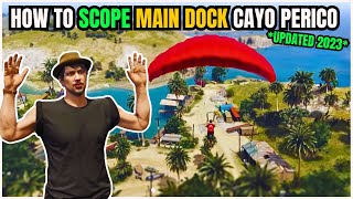 How to Scope MAIN DOCK at Cayo Perico  Fast Way to Scope Cayo in 2023 [upl. by Kowtko]