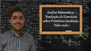 Análise Matemática  Resolução de Exercícios sobre Primitivas Imediatas  Vídeo aula 1 [upl. by Aieken]