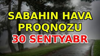 SABAHIN HAVA PROQNOZU 30 sentyabr 2024 Hava haqqinda [upl. by Felix]