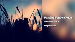 Sipho Makhabane  Uma Ngisondele Kuwe Audio [upl. by Yecniuq]