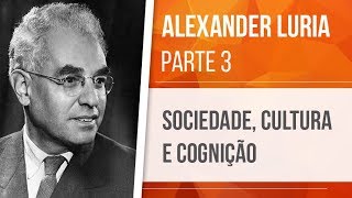 ALEXANDER LURIA 3 – SOCIEDADE CULTURA E COGNIÇÃO  NEUROPSICOLOGIA [upl. by Auoy]