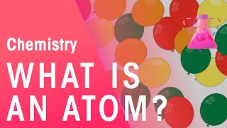 What Is An Atom   Properties of Matter  Chemistry  FuseSchool [upl. by Ert]