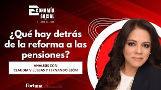 ¿Qué hay detrás de la reforma a las pensiones Claudia Villegas y Fernando León [upl. by Ahsieat]