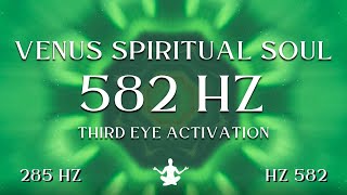 Venus Spiritual Soul ⋁ 582 HZ Third Eye Activation [upl. by Inotna]