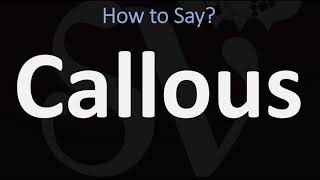 How to Pronounce Callous CORRECTLY [upl. by Airdnassac619]