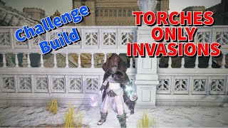 Elden Ring  Torches Only Challenge Build  Pvp  invasions [upl. by Ailegave629]