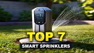 Top 7 Smart Sprinklers  The Ultimate Guide to Modern Irrigation [upl. by Connell552]