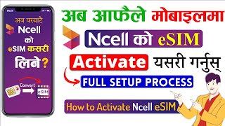 How To Get Ncell eSIM  How To Activate Ncell eSIM Nepal Full Setup Process  Ncell eSIM Activation [upl. by Notelrac708]