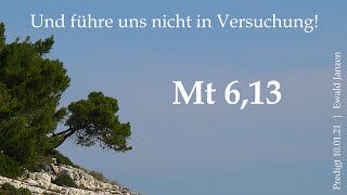 053  Mt 613 l Und führe uns nicht in Versuchung Predigt Ewald Janzen [upl. by Flossy906]