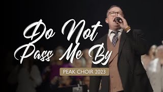 PEAK Choir 2023  Do Not Pass Me By [upl. by Zacherie633]