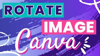 How To Rotate Image In Canva [upl. by Odrawde979]