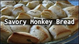 Recipe Savory Monkey Bread [upl. by Tormoria713]