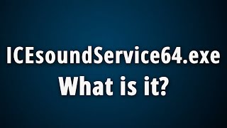 What is ICEsoundService64exe  Quick Basic Information [upl. by Baudoin]