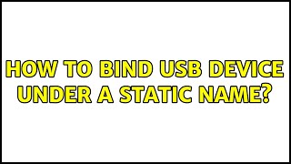 Unix amp Linux How to bind USB device under a static name 5 Solutions [upl. by Naujyt]