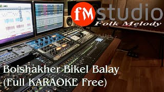 Boisakher Bikel Balay  KARAOKE  High Quality  Full Version [upl. by Norvall]