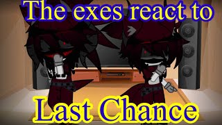 The Exes react to Last Chance [upl. by Ahcsap186]