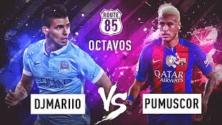 ROUTE 85  OCTAVOS DE FINAL  DjMaRiiO vs Pumuscor [upl. by Light]