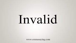 How To Say Invalid [upl. by Anialeh]