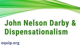 John Nelson Darby and Dispensationalism [upl. by Eleirbag]