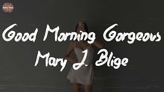 Mary J Blige  Good Morning Gorgeous Lyric Video [upl. by Ettener654]