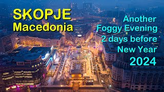 Skopje  Macedonia Another Foggy Evening 2 days before New Year 2024 [upl. by Ag]