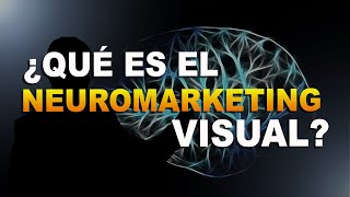 ¿Qué Es El Neuromarketing Visual [upl. by Spector]