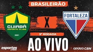 🔴Cuiabá x Fortaleza  AO VIVO com Alessandro Oliveira  Brasileirão  9ª rodada [upl. by Avilys]