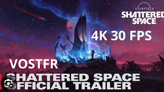 STARFIELD Shattered Space Trailer Officiel VOSTFR 4K 30 FPS Summer Games Fest Juin 2024 [upl. by Enileme]