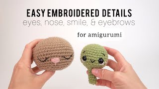 Easy Embroidered Details for Your Amigurumi Crochet Animals  How to Embroider Faces on Amigurumi [upl. by Wendalyn]