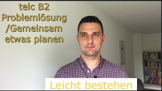 Telc B2 Mündliche Prüfung leicht bestehen Teil 3 ProblemlösungGemeinsam etwas planen  3 Beispiele [upl. by Oitaroh]