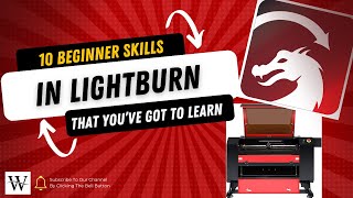 Ten Beginner Lightburn Skills that Youve Got to Know [upl. by Janine]