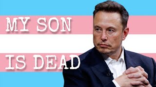 ELON MUSK MOURNS quotDEATHquot OF TRANS  SON  DAUGHTER [upl. by Martreb514]