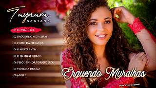 Taynara SantanaCD COMPLETOERGUENDO MURALHAS2°Álbum [upl. by Bruis]