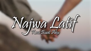 Najwa Latif  Kau Buat Aku Lirik [upl. by Erma]