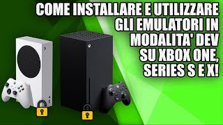 COME INSTALLARE E UTILIZZARE EMULATORI SU XBOX ONESERIES SX CON DEV MODE [upl. by Netloc304]