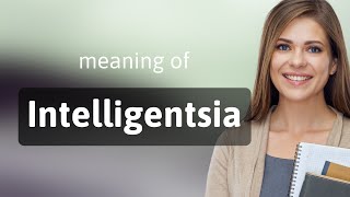 Intelligentsia — what is INTELLIGENTSIA definition [upl. by Yeslek]