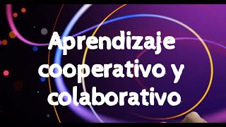 Aprendizaje Cooperativo y Colaborativo [upl. by Ocin]