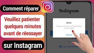 Correction de lerreur quotVeuillez patienter quelques minutes avant de réessayerquot sur Instagram 2023 [upl. by Asirak277]