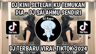 DJ KINI SETELAH KU TEMUKAN DIA MAU TERIMA AKU APA ADANYADJ SALAHMU SENDIRI BOOTLEG VIRAL TIKTOK2024 [upl. by Spears]