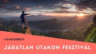 Járatlan Utakon Fesztivál  VÁNDORBOY  Független világutazók fesztiválja  2018112425 [upl. by Mozes597]