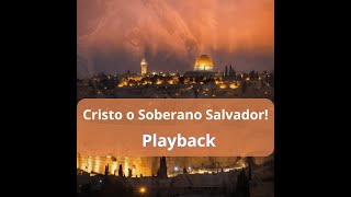 Playback  Cristo o Soberano Salvador [upl. by Yael]