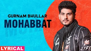 Mohabbat Lyrical  Gurnam Bhullar  Sonam Bajwa  Latest Punjabi Songs 2020  Speed Records [upl. by Nagaem]