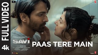 SAVI Paas Tere Main Full Video Divya K Harshvardhan  JavedMohsinShreya GhoshalJubin Nautiyal [upl. by Kaliope]