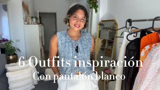 7 OUTFITS INSPIRACIÓN CON PANTALÓN BLANCO IILuastyle [upl. by Kannry]