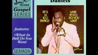 Rev W Leo Daniels quotWhat in Hell do You Wantquot Gospel Sermon [upl. by Heman]