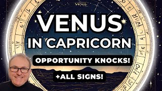 Venus in Capricorn  Opportunity Knocks  Zodiac Forecast for ALL 12 SIGNS [upl. by Tesil]