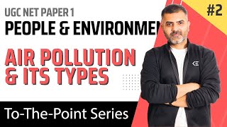 2 Air Pollution and its types  People amp Environment  UGC NET Paper 1  By Bharat Kumar [upl. by Yekcim]