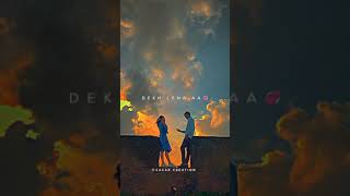 Dekh Lena❤️ x Lofi Aesthetic Status 🥰 Arijit Singh Status❣️ New Song status [upl. by Zahara]