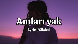 Burcu Guneş  Anıları Yak LyricsSözleri [upl. by Nonnaihr]